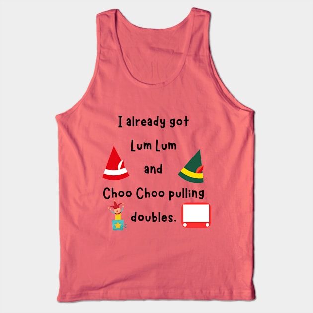 Funny Elf shirt Lum Lum and Choo Choo pulling doubles Tank Top by TurnerTees